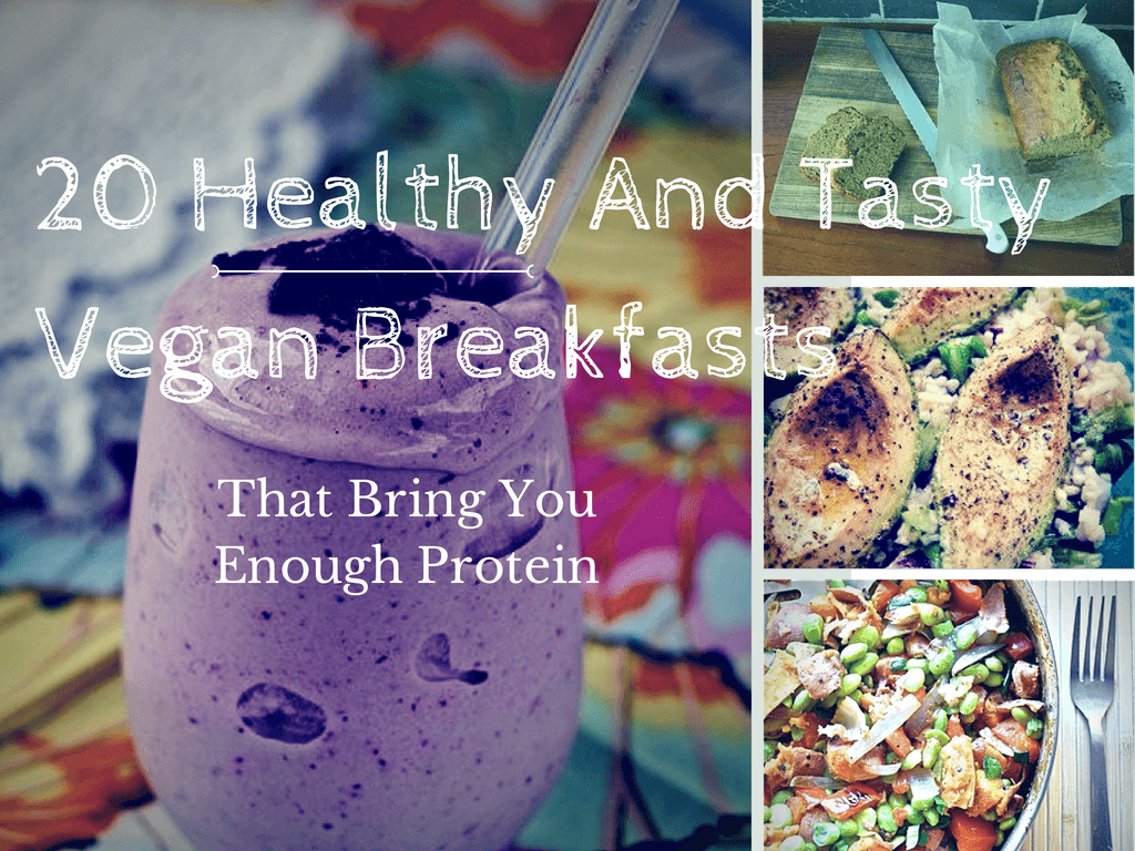 20 Healthy And Tasty Vegan Breakfasts That Bring You Enough Protein