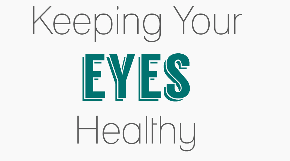 Here’s What You Need To Do Keep Your Eyes Healthy