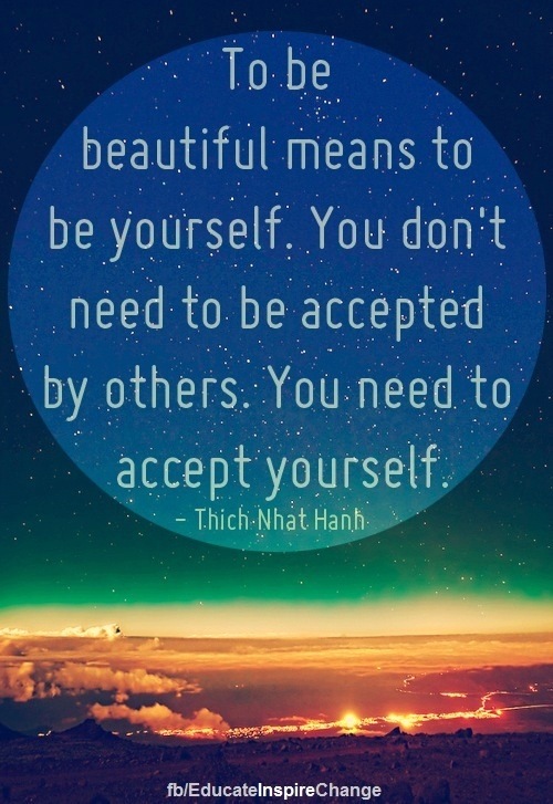 To-be-beautiful-means-to-be-yourself.-You-dont-need-to-be-accepted-by-others.-You-need-to-accept-yourself.-Thich-Nhat-Hanh