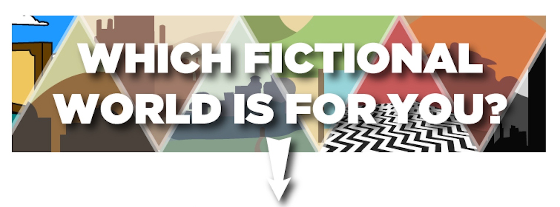 What Kind Of Fictional Character Are You? Find Out In Less Than 2 Minutes