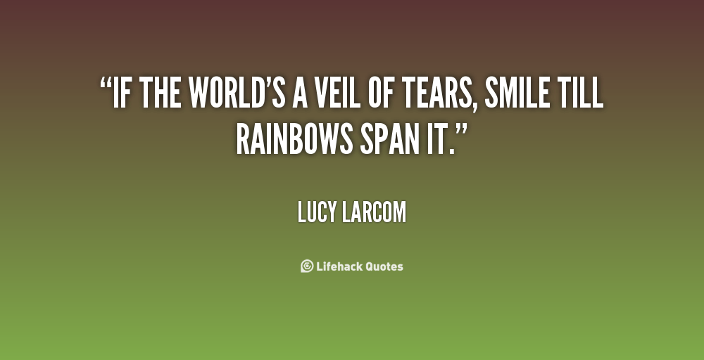 Lucy-Larcom-if-the-worlds-a-veil-of-tears-23950
