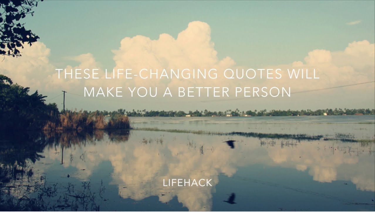These Life-Changing Quotes Will Make You A Better Person