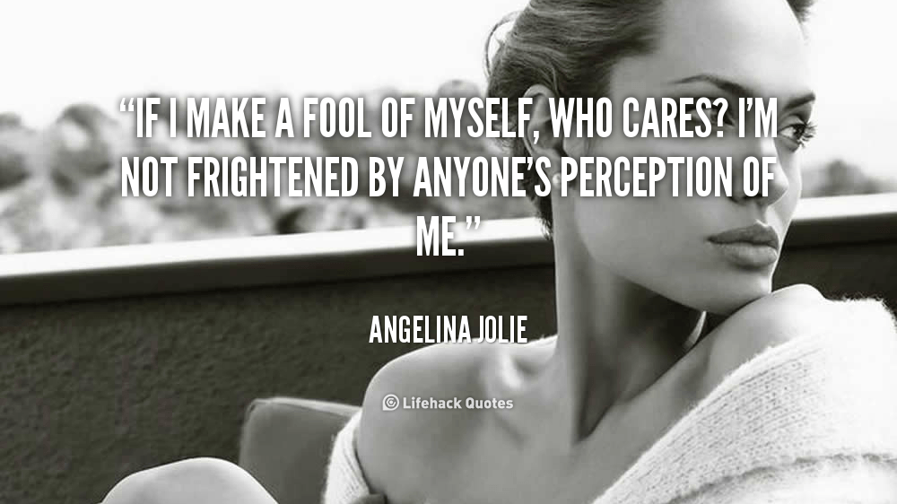 quote-Angelina-Jolie-if-i-make-a-fool-of-myself-90029