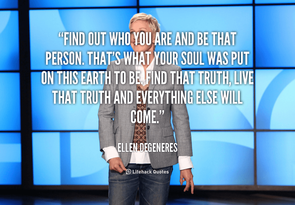 quote-Ellen-DeGeneres-find-out-who-you-are-and-be-124403