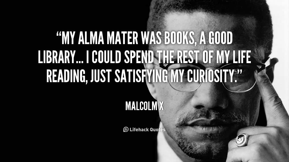 quote-Malcolm-X-my-alma-mater-was-books-a-good-25354
