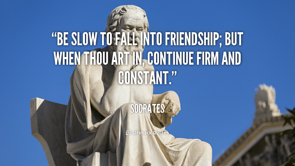 quote-Socrates-be-slow-to-fall-into-friendship-but-88466