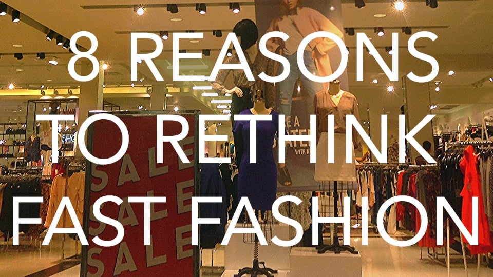 reasons to rethink fast fashion