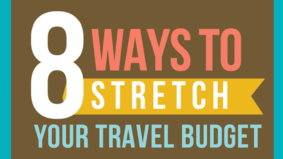 8 Ways to Stretch Your Travel Budget
