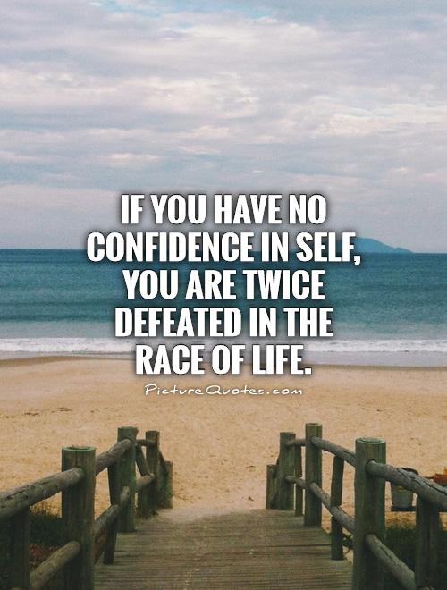 if-you-have-no-confidence-in-self-you-are-twice-defeated-in-the-race-of-life-quote-1