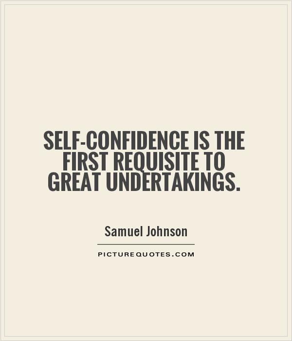 selfconfidence-is-the-first-requisite-to-great-undertakings-quote-1