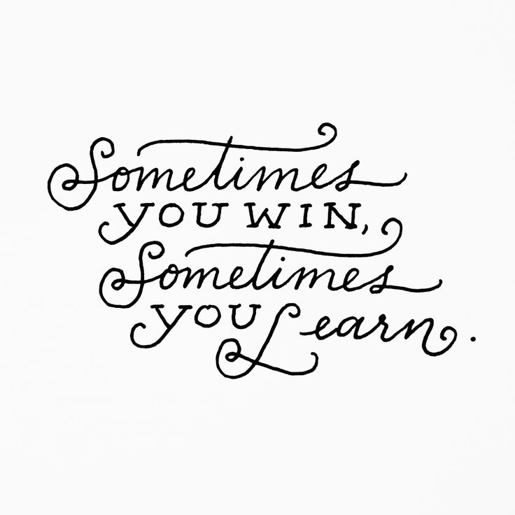 Sometimes you win, sometimes you learn - Strong Inspirational Quote
