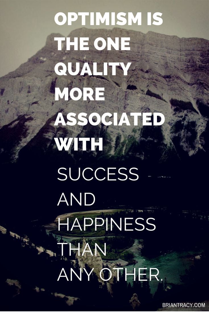 Optimism is the one quality more associated with success and happiness than any other - Inspirational quote of all time