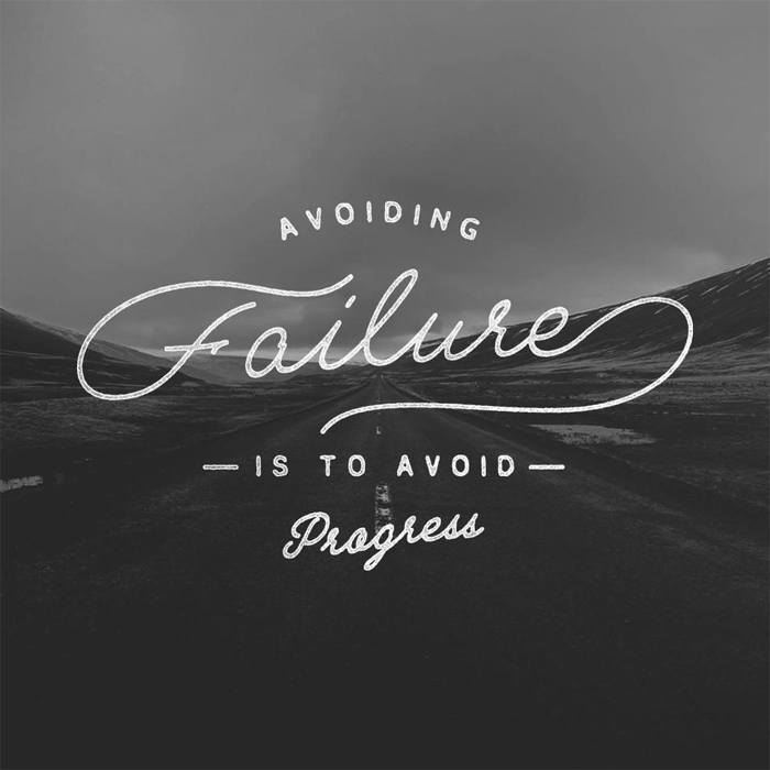Avoiding failure is to avoid progress - Motivational Quote