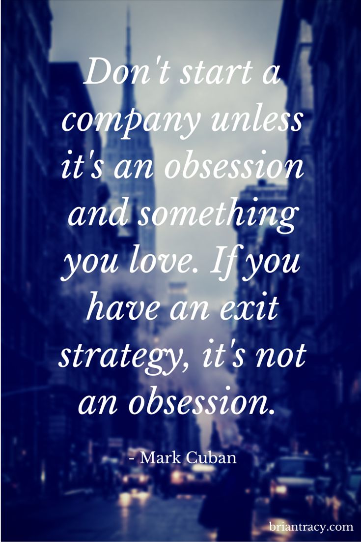 Don’t start a company unless it’s an obsession and something…