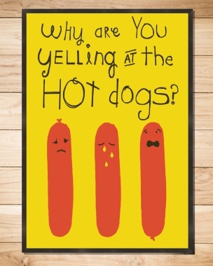 yelling at the hotdogs