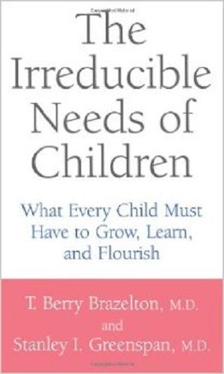 The Irreducible Needs of Children_What Every Child Must Have to Grow Learn and Flourish