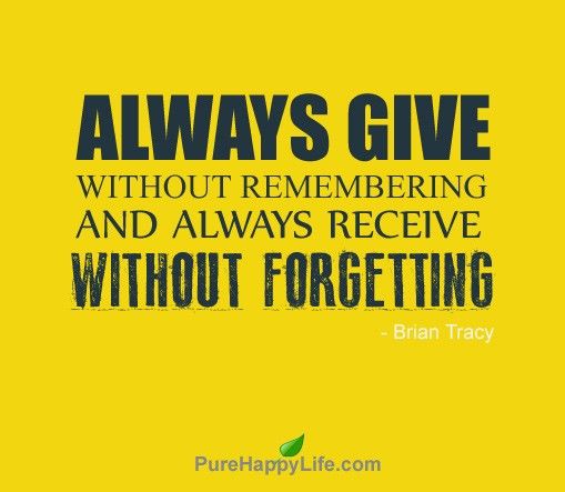 give without remembering receive without forgetting