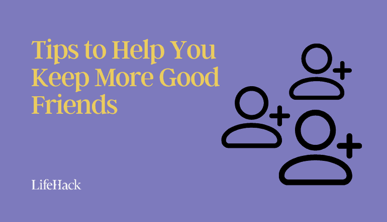 how to keep more good friends