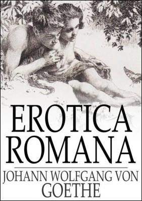 erotica_romana_the_roman_elegies_by_johann_wolfgang_von_goethe_1776582632