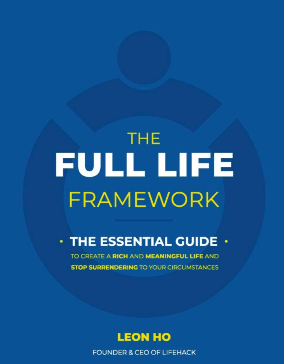 The Full Life Framework - The Essential Guide, Leon Ho - Inspirational Book