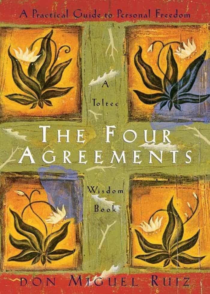 The Four Agreements, by Don Miguel Ruiz - Book that change your life