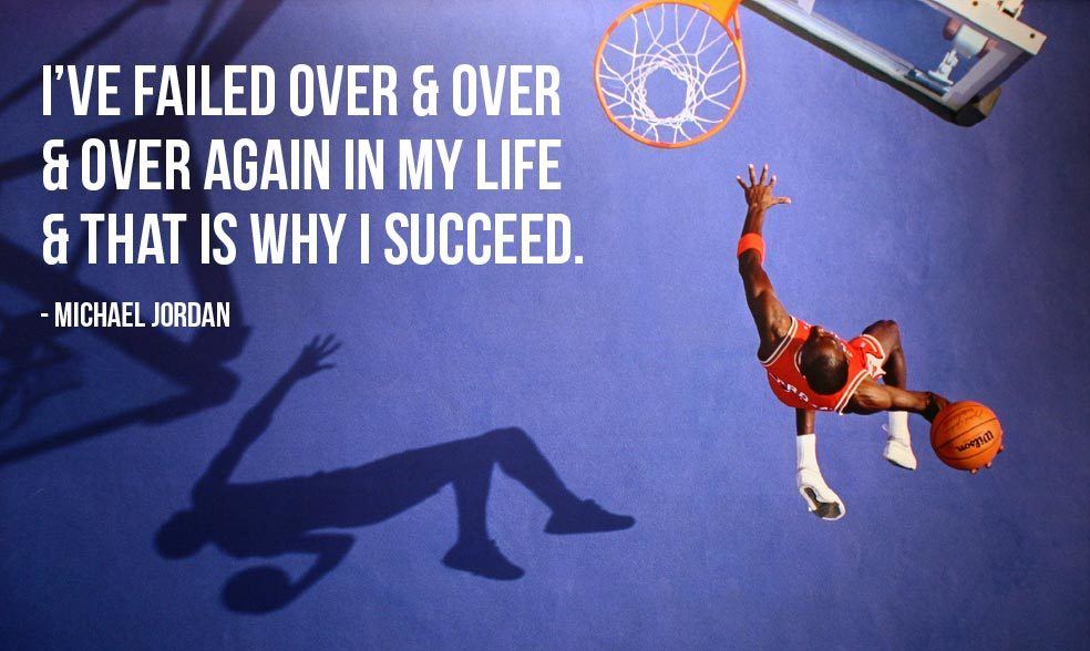 I've failed over and over again in my life. And that is why I succeed - Best Inspirational Sport Quote