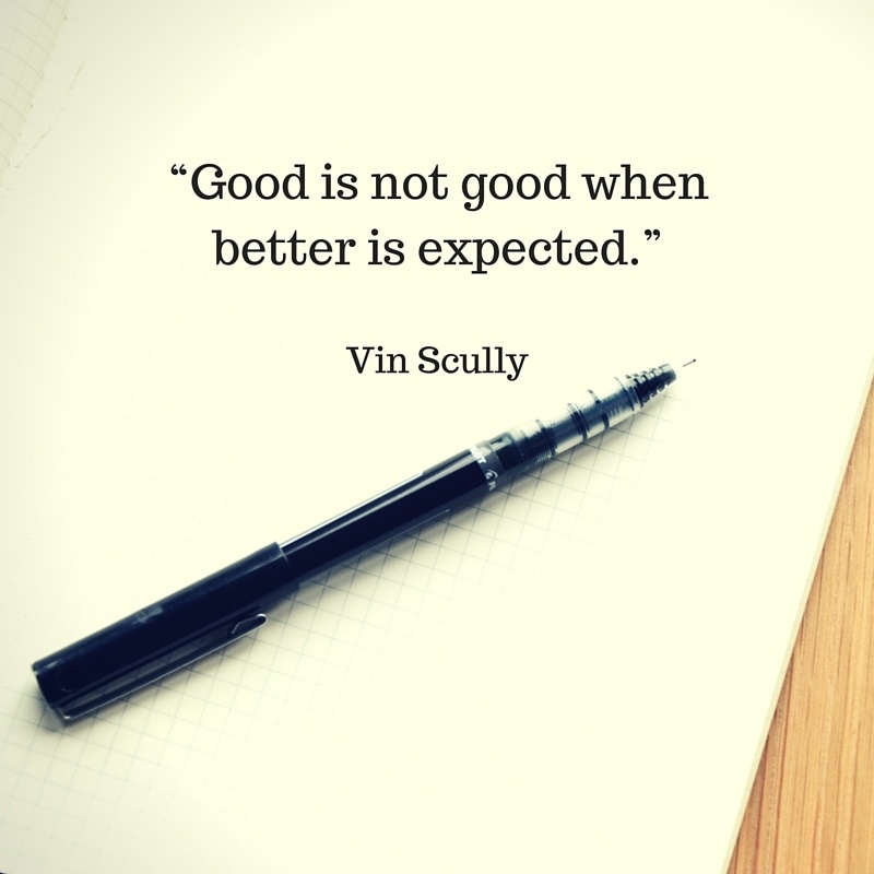 Good is not good when better is expected - Best Sport Quote