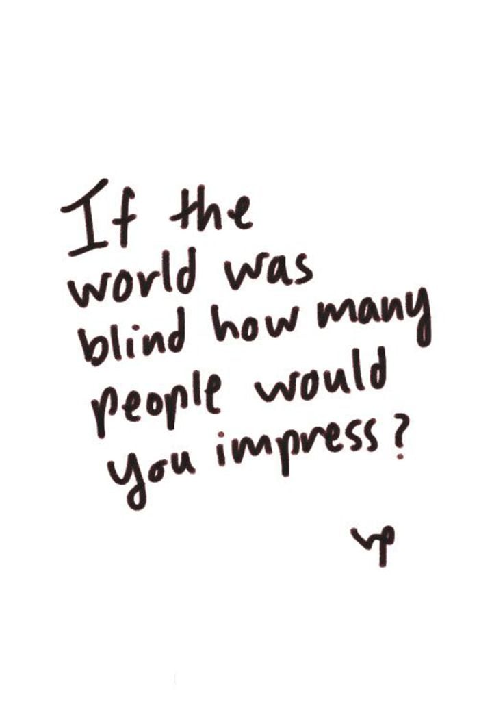 If the world was blind how many people would you&#8230;