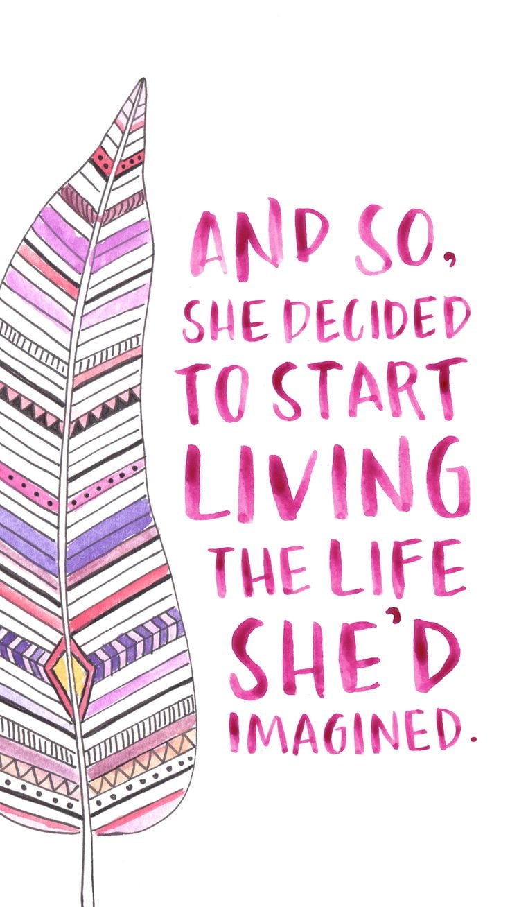 And so, she decided to start living the life she’d…
