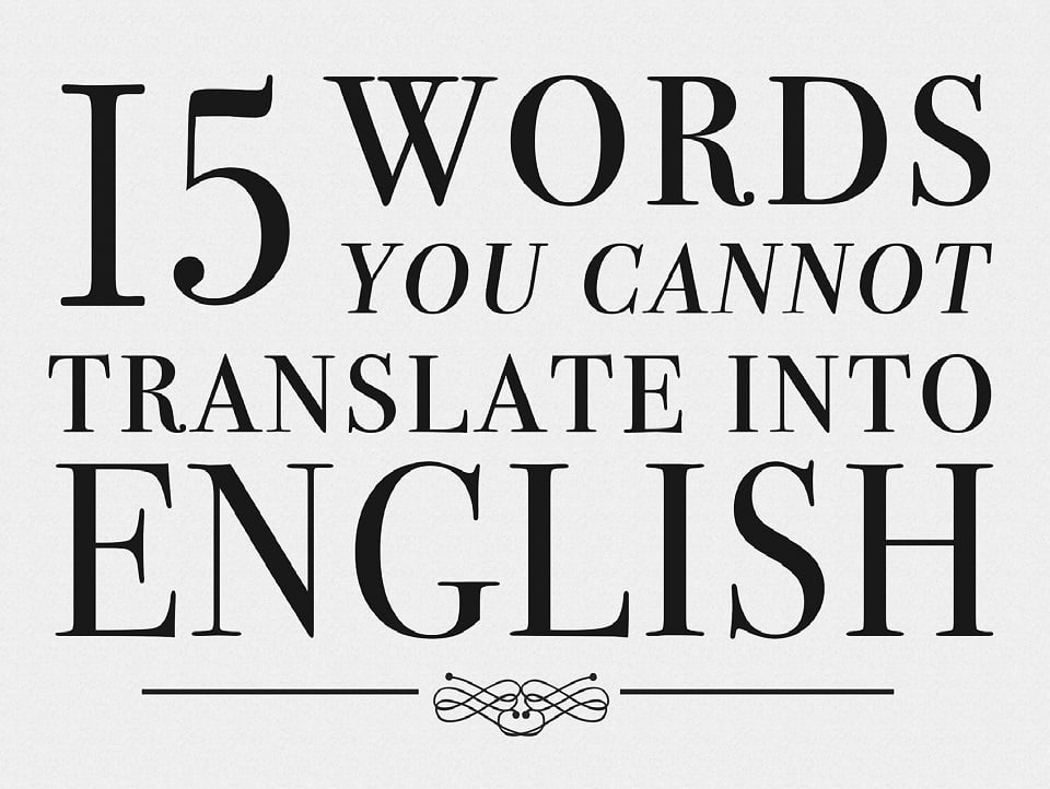 15 Words You Cannot Translate Into English