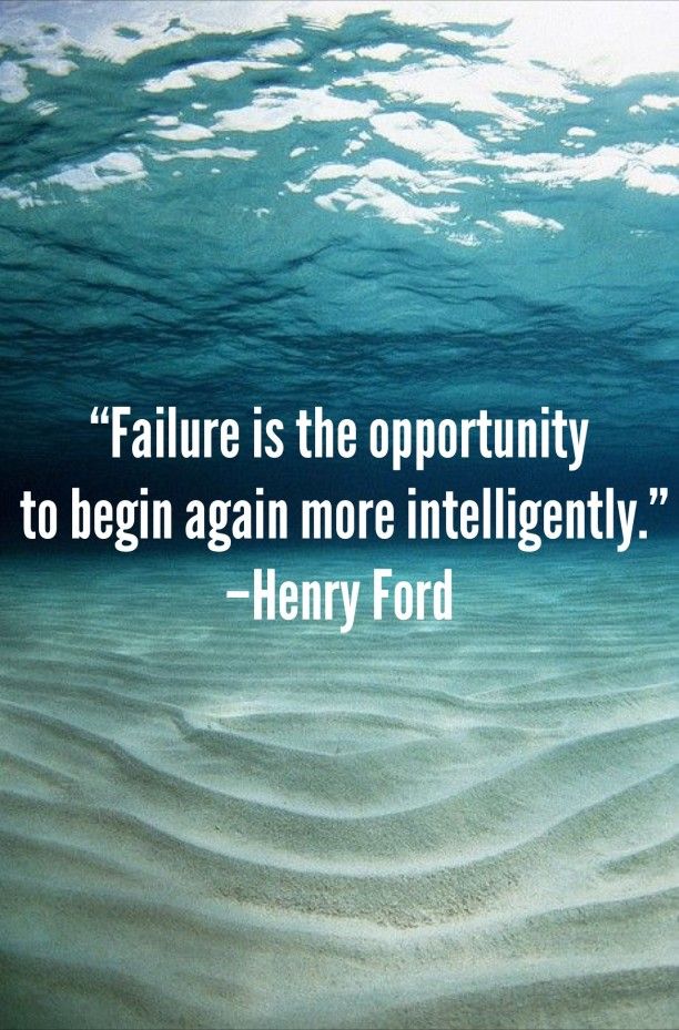 Failure is the opportunity to begin again more intelligently.