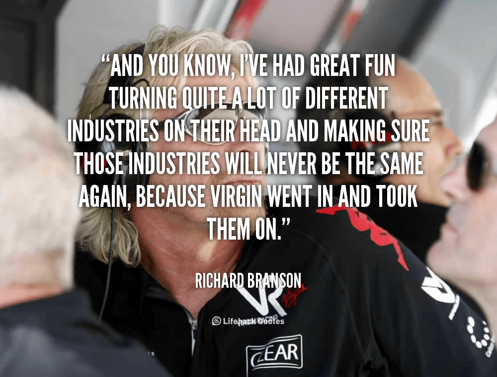 quote-Richard-Branson-and-you-know-ive-had-great-fun-81974