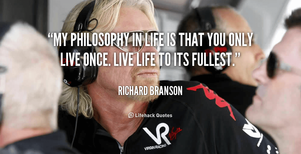 quote-Richard-Branson-my-philosophy-in-life-is-that-you-106131