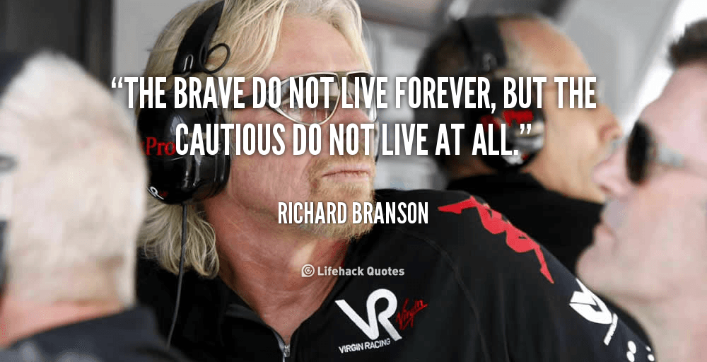 quote-Richard-Branson-the-brave-do-not-live-forever-but-106133