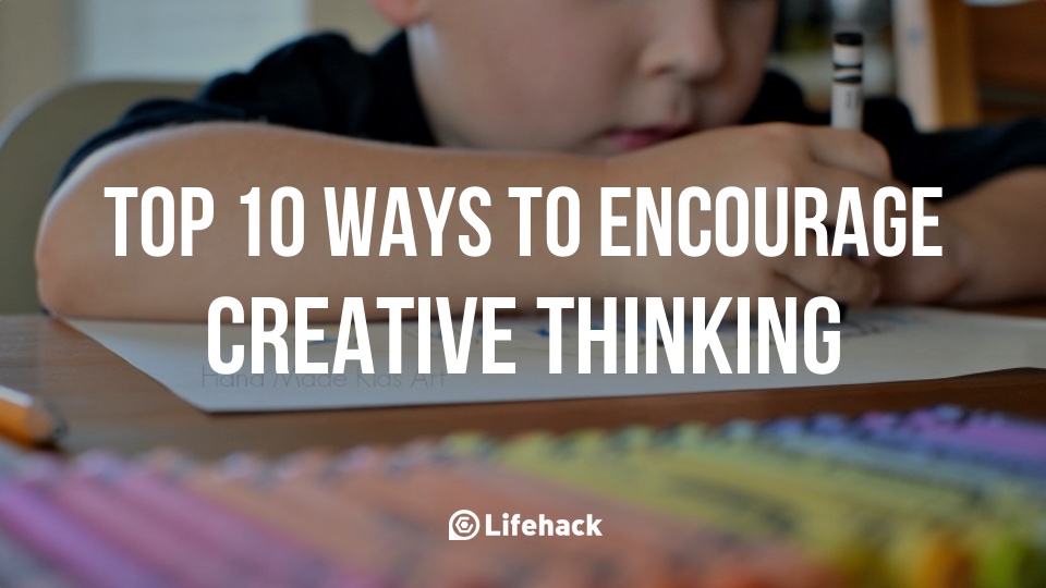 Top 10 Ways To Encourage Child’s Creative Thinking