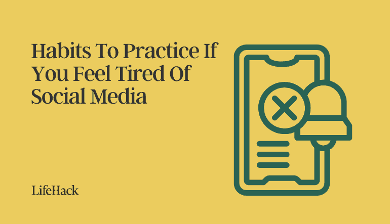 habits if feel tired of social media