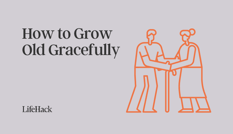 how to grow old gracefully