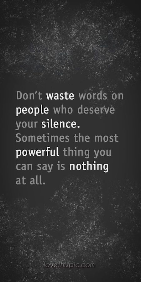 Don't Waste Words On People Who Deserve Your Silence - Motivational Quote on future