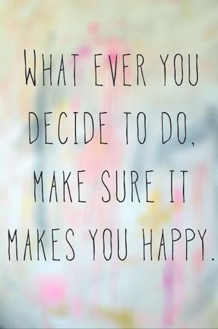 Make Sure Things Makes You Happy - Inspirational Women Quote