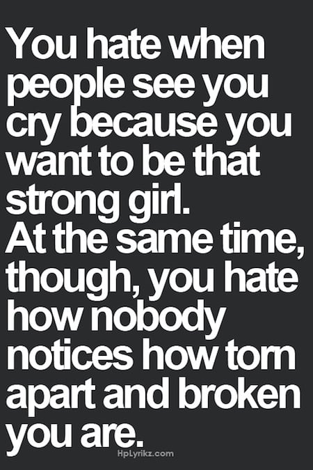 You Hate When People See You Cry Because You Want To Be That Strong Girl - Quotes about Strong Women