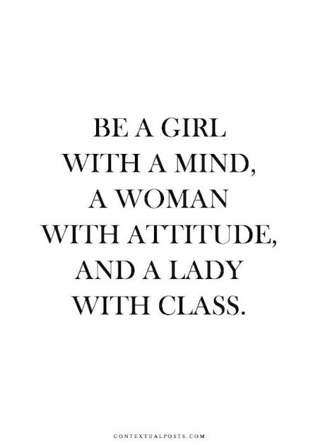 Be a Girl with a mind, a Woman with attitude - Uplifting Quotes for Women