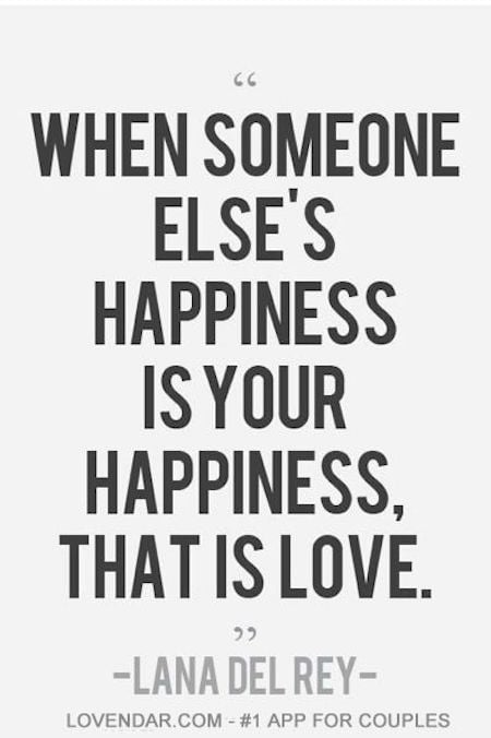Someone Else's Happiness Is Your Happiness - Quote about Women
