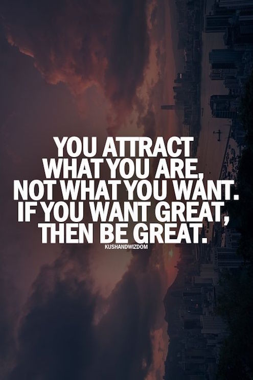 You Attract What You Are, Not What You Want If You Want Great - Quote about strength