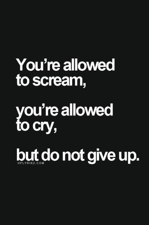 You're Allowed To Cry, But Do Not Give Up - Motivational Quote