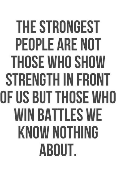 Strongest People Are Those Who Win Battles We Know Nothing About - Stay strong quote