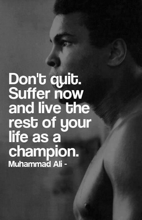 Don't Quit. Suffer Now And Live The Rest Of Your Life - Quote about being strong