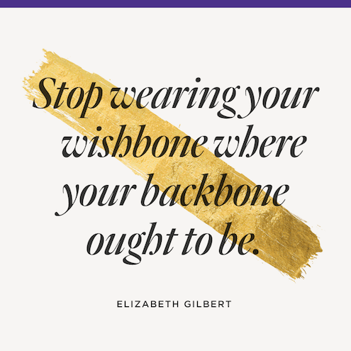 Stop Wearing Your Wishbone Where Your Backbone Ought to Be - Word of Encouragement and Strength