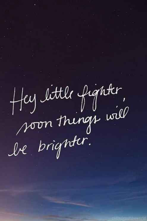 Hey Little Fighter, Soon Things Will Be Brighter - Inspirational Women Quote