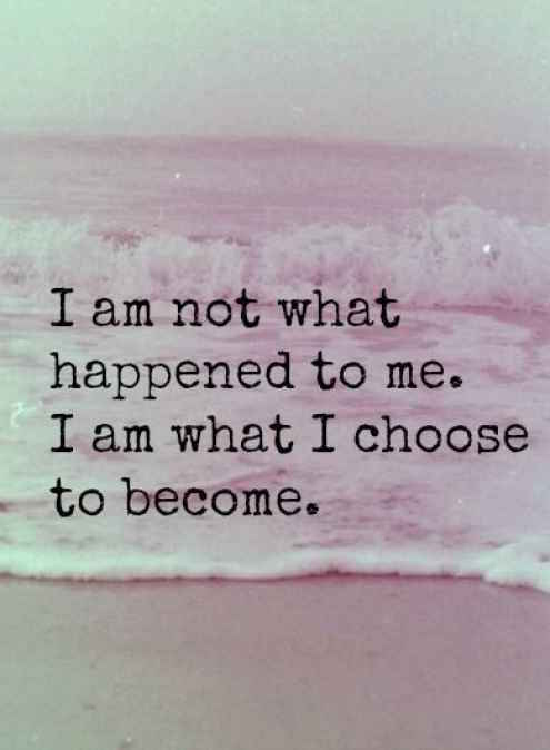 I Am What I Choose To Become - Strong quote about life