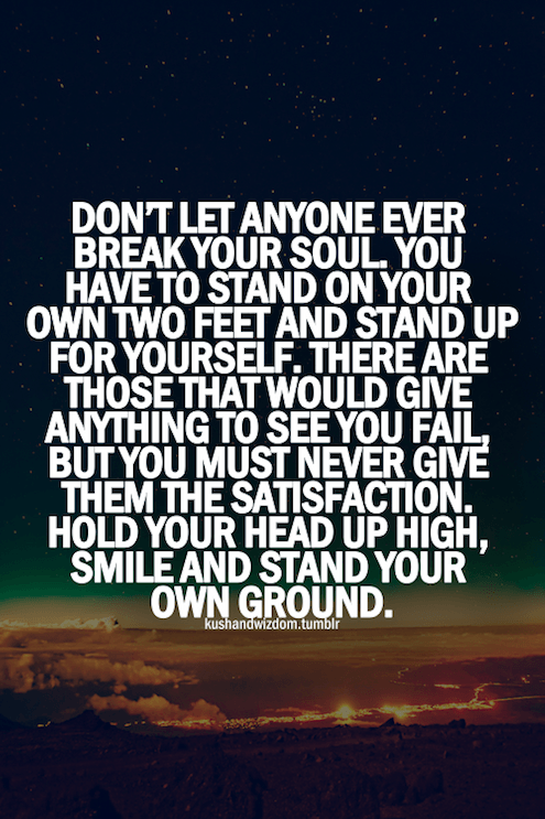 Don't Let Anyone Ever Break Your Soul - Strong Quote